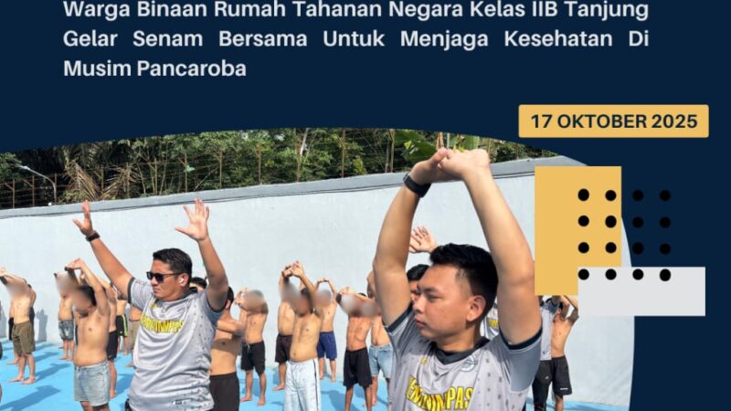 Jaga Imun dan Tingkatkan Kebugaran Fisik, Warga Binaan Rutan Kelas II B Tanjung Gelar Senam Bersama