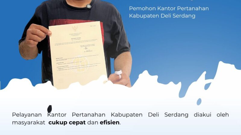 Pelayanan Cepat, Sertipikat Balik Nama Rampung 2 Hari, BPN Deli Serdang Tegaskan Layanan Tanpa Calo