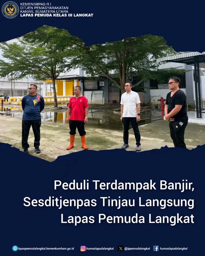 Peduli Terdampak Banjir, Sesditjenpas Tinjau Langsung Lapas Pemuda Langkat