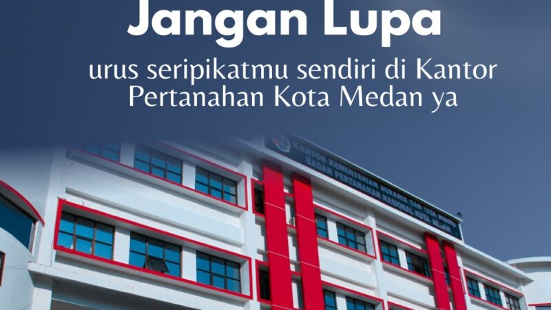 Januari J nya apa??: Jangan Lupa Urus Sertipikatmu Sendiri di Kantor Pertanahan Kota Medan