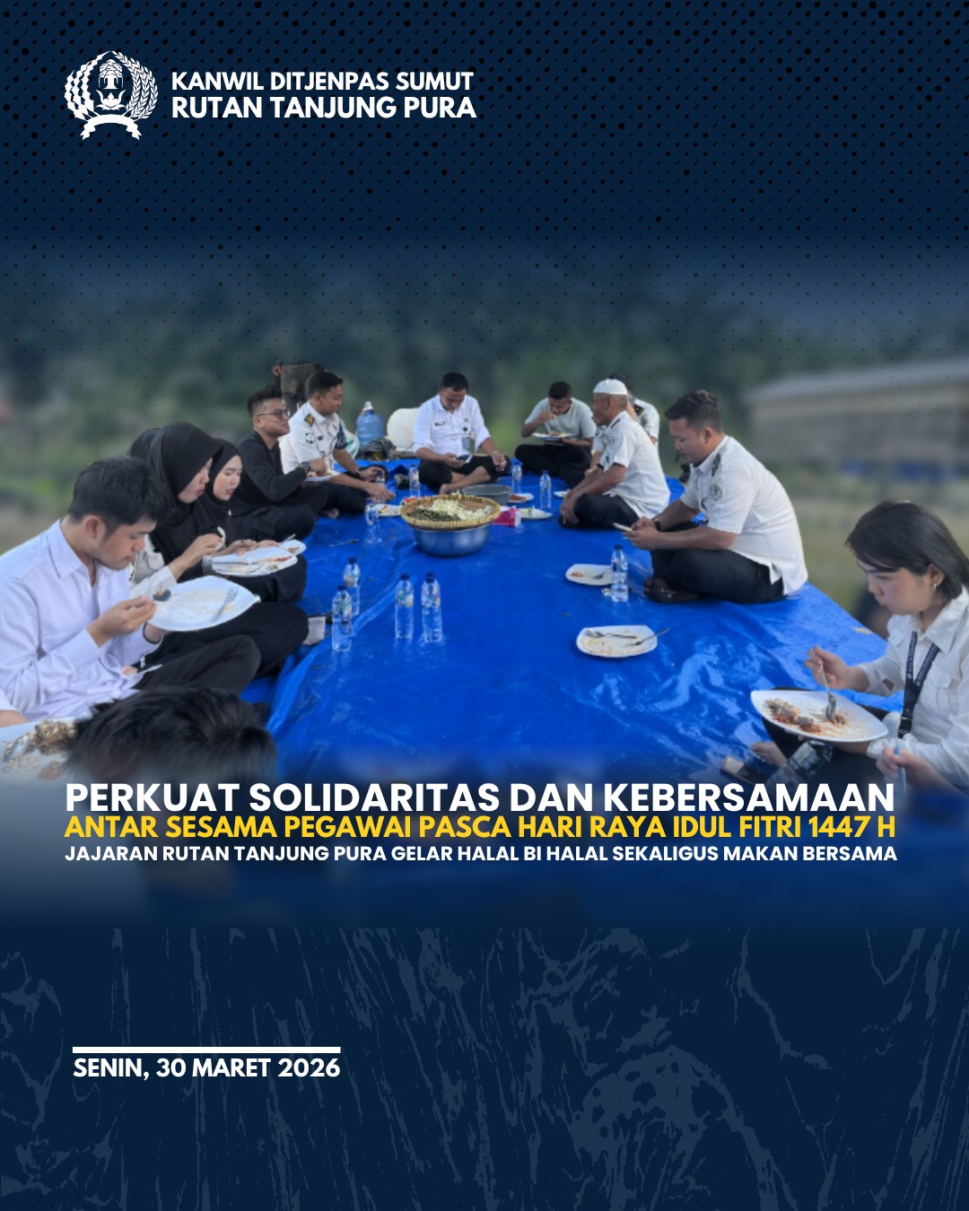 Perkuat Solidaritas dan Kebersamaan Antar Sesama Pegawai Pasca Hari Raya Idul Fitri 1447 H / 2026 M, Jajaran Rutan Tanjung Pura Gelar Halal Bi Halal Sekaligus Makan Bersama