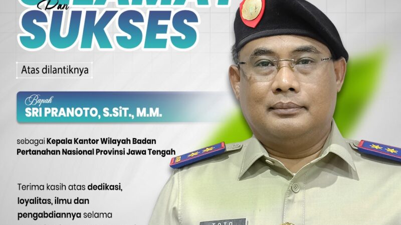 Kantor Pertanahan Deli Serdang Ucapkan Selamat kepada Sri Pranoto atas Pelantikan sebagai Kakanwil BPN Jawa Tengah