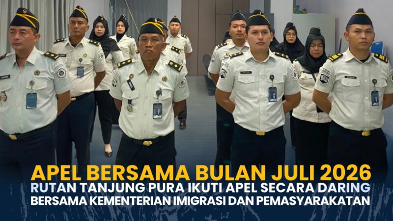 Apel Bersama Bulan Juli 2026 Rutan Tanjung Pura Ikuti Apel Secara Daring Bersama Kementerian Imigrasi dan Pemasyarakatan
