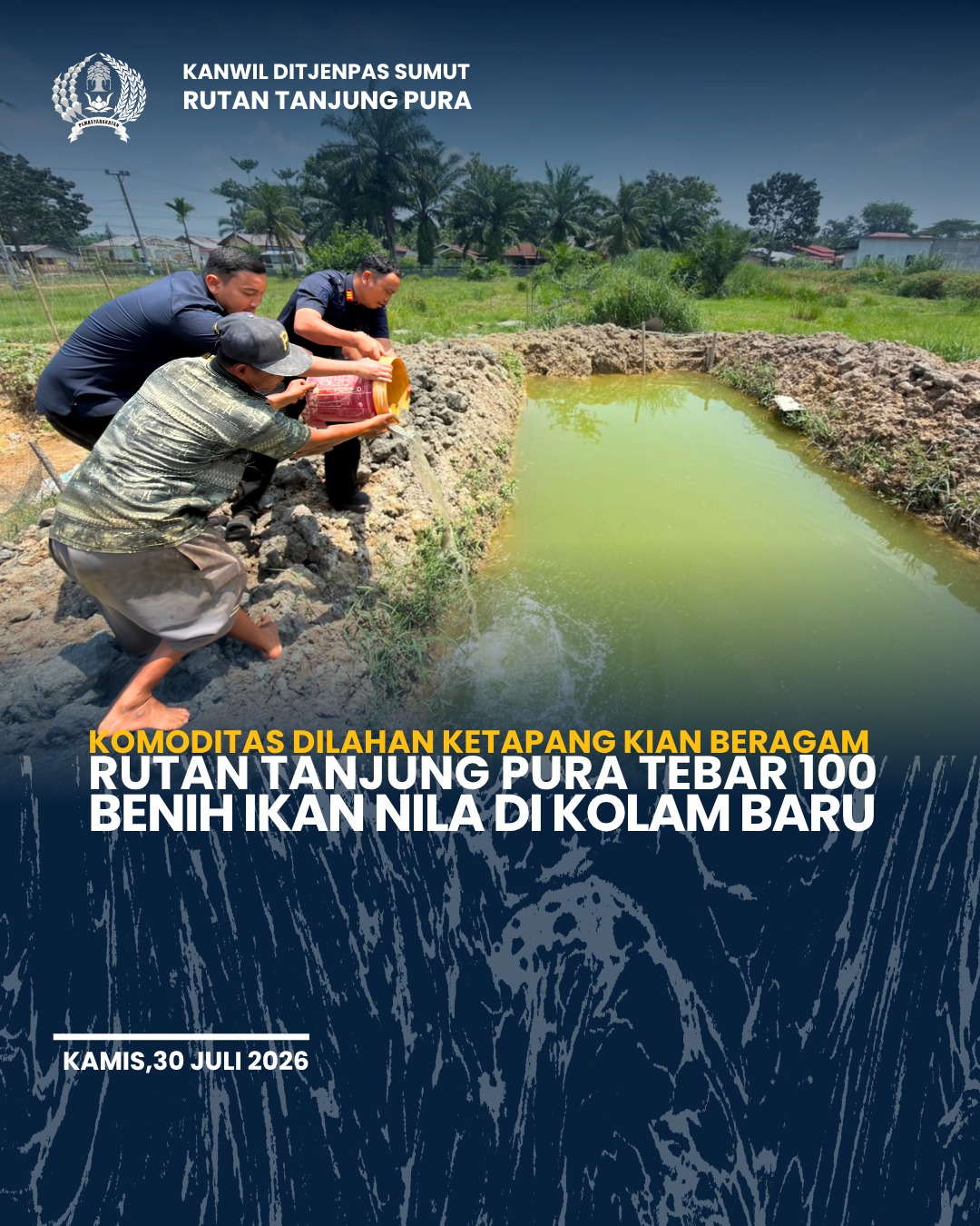 Komoditas Dilahan Ketapang Kian Beragam Rutan Tanjung Pura Tebar 100 Benih Ikan Nila di Kolam Baru